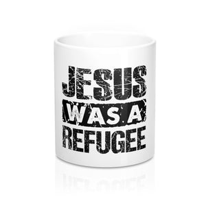 Jesus was a Refugee Mug 11oz